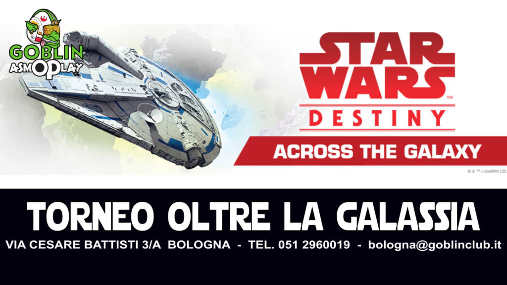 Star Wars Destiny – Torneo Release di “Oltre la Galassia”